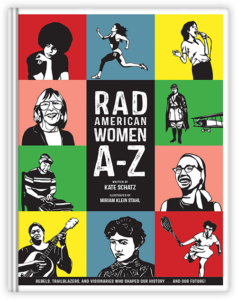 Rad Women A-Z written by Kate Schatz illustrated by Miriam Klein Stahl